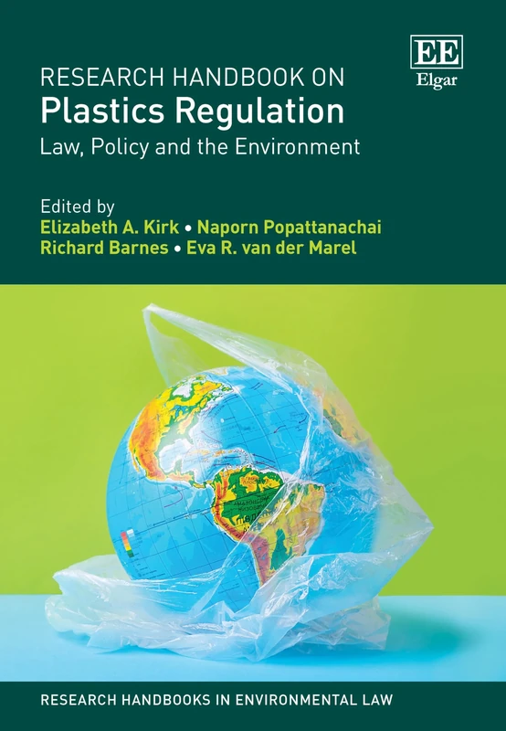 Research Handbook on Plastics Regulation: Law, Policy and the Environment (Research Handbooks in Environmental Law series)