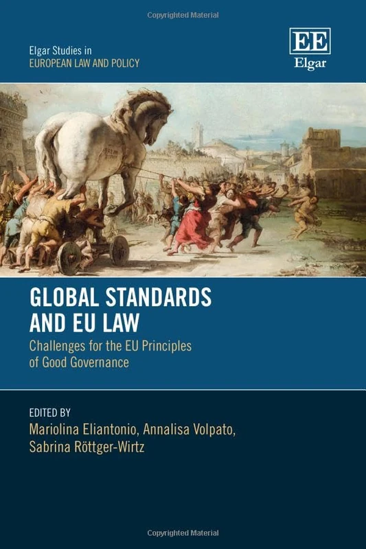 Global Standards and EU Law: Challenges for the EU Principles of Good Governance (Elgar Studies in European Law and Policy)
