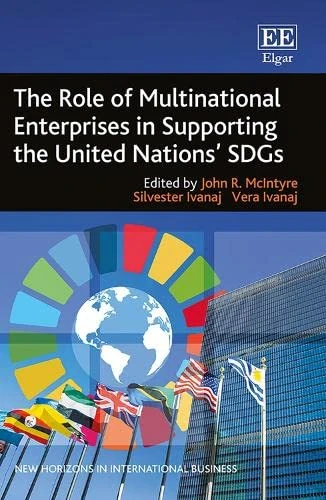 The Role of Multinational Enterprises in Supporting the United Nations' SDGs (New Horizons in International Business series)
