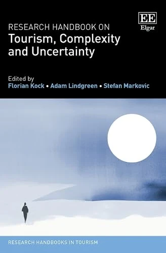 Research Handbook on Tourism, Complexity and Uncertainty (Research Handbooks in Tourism series)