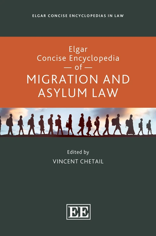Elgar Concise Encyclopedia of Migration and Asylum Law (Elgar Concise Encyclopedias in Law)