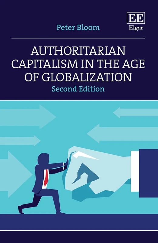 Authoritarian Capitalism in the Age of Globalization: Second Edition