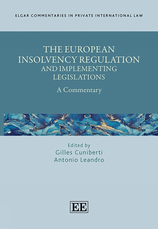 The European Insolvency Regulation and Implementing Legislations: A Commentary (Elgar Commentaries in Private International Law series)