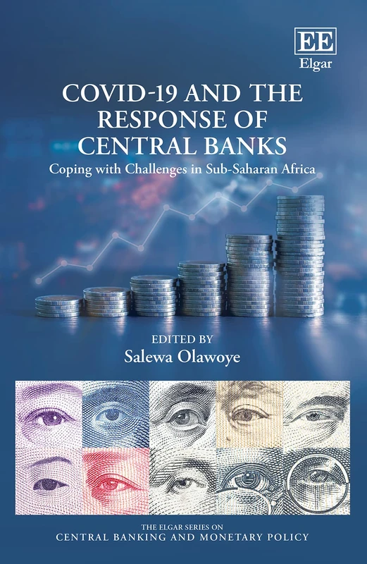 COVID-19 and the Response of Central Banks: Coping with Challenges in Sub-Saharan Africa (The Elgar Series on Central Banking and Monetary Policy)