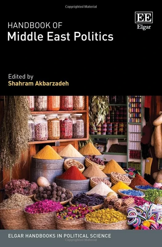 Handbook of Middle East Politics (Elgar Handbooks in Political Science)