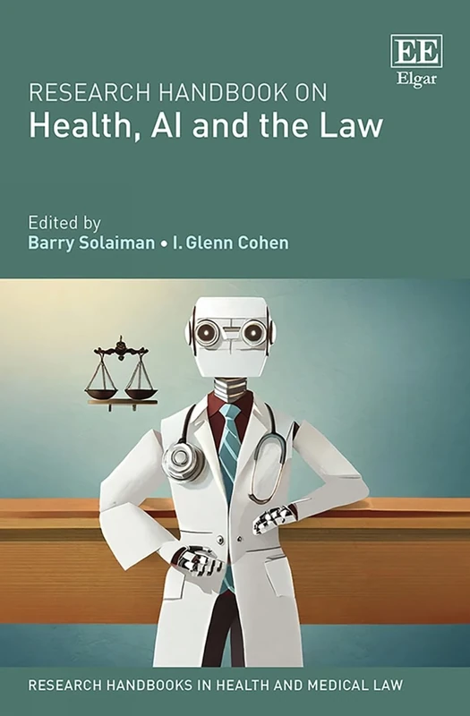 Research Handbook on Health, AI and the Law (Research Handbooks in Health and Medical Law series)