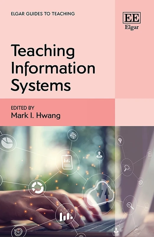 Teaching Information Systems (Elgar Guides to Teaching)
