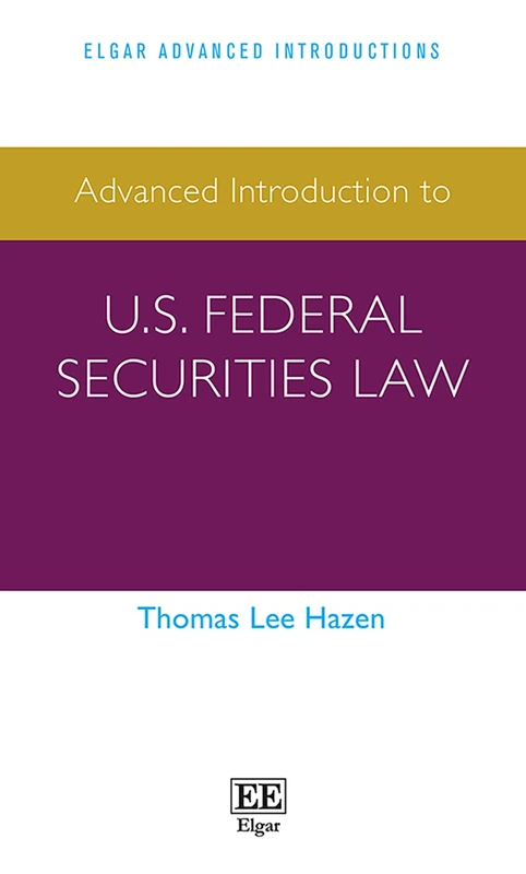 Advanced Introduction to U.S. Federal Securities Law (Elgar Advanced Introductions series)