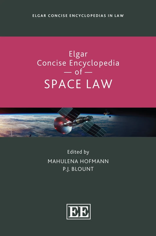Elgar Concise Encyclopedia of Space Law (Elgar Concise Encyclopedias in Law)