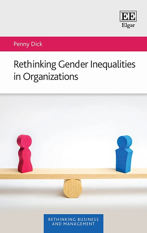 Rethinking Gender Inequalities in Organizations (Rethinking Business and Management series)