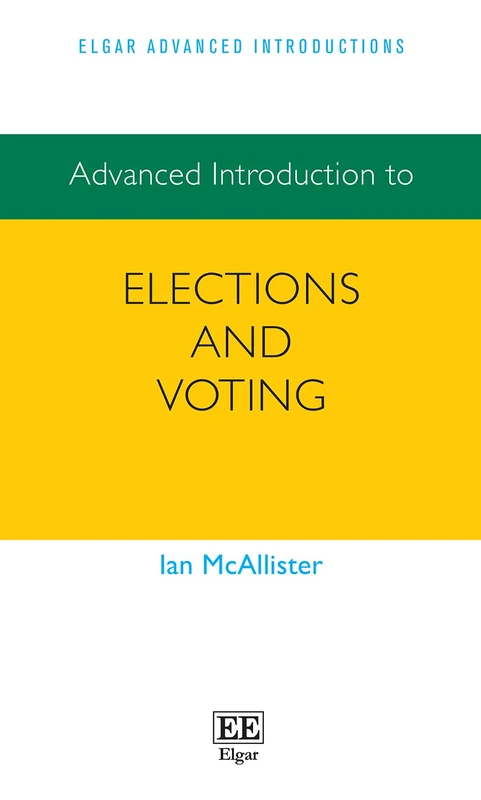 Advanced Introduction to Elections and Voting (Elgar Advanced Introductions series) - Image 1