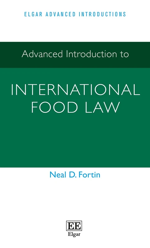 Advanced Introduction to International Food Law (Elgar Advanced Introductions series)