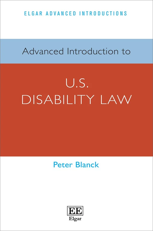 Advanced Introduction to U.S. Disability Law (Elgar Advanced Introductions series)