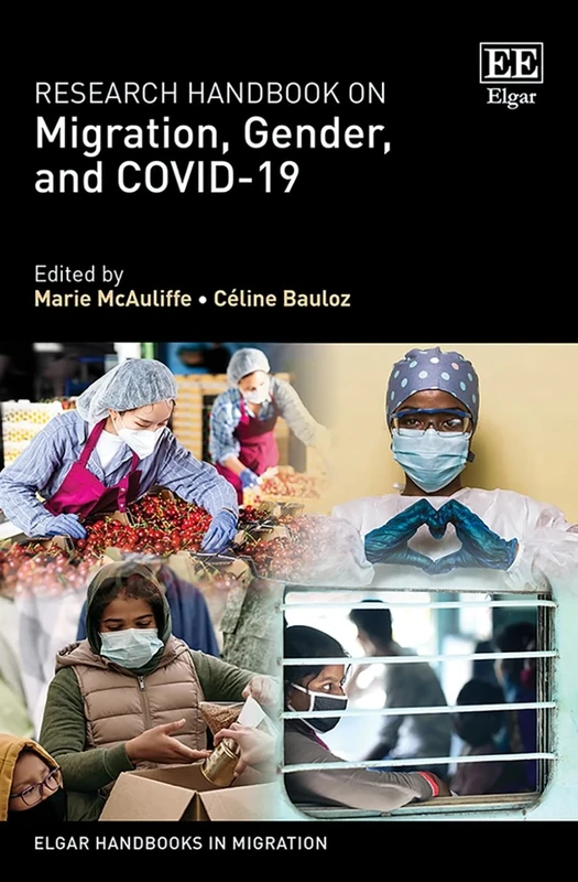 Research Handbook on Migration, Gender, and COVID-19 (Elgar Handbooks in Migration)