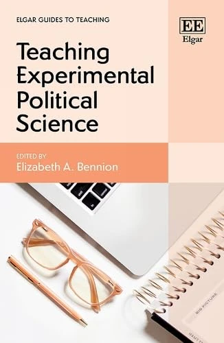 Teaching Experimental Political Science (Elgar Guides to Teaching)