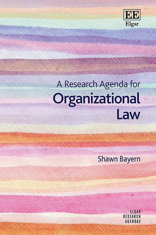 A Research Agenda for Organizational Law (Elgar Research Agendas)