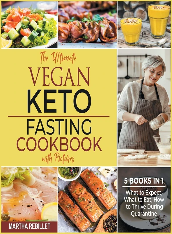 The Ultimate Vegan Keto Fasting Cookbook with Pictures [5 books in 1]: What to Expect, What to Eat, How to Thrive During Quarantine
