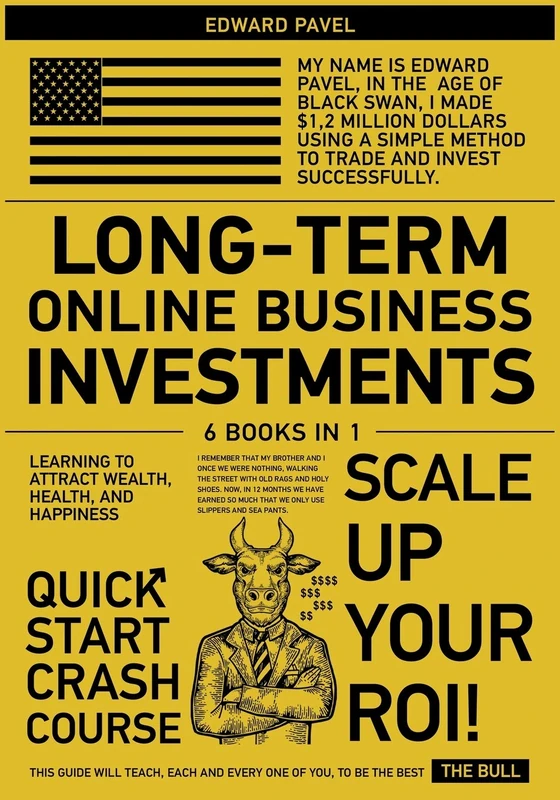 Long-Term Online Business Investments [6 in 1]: Learning to Attract Wealth, Health, and Happiness
