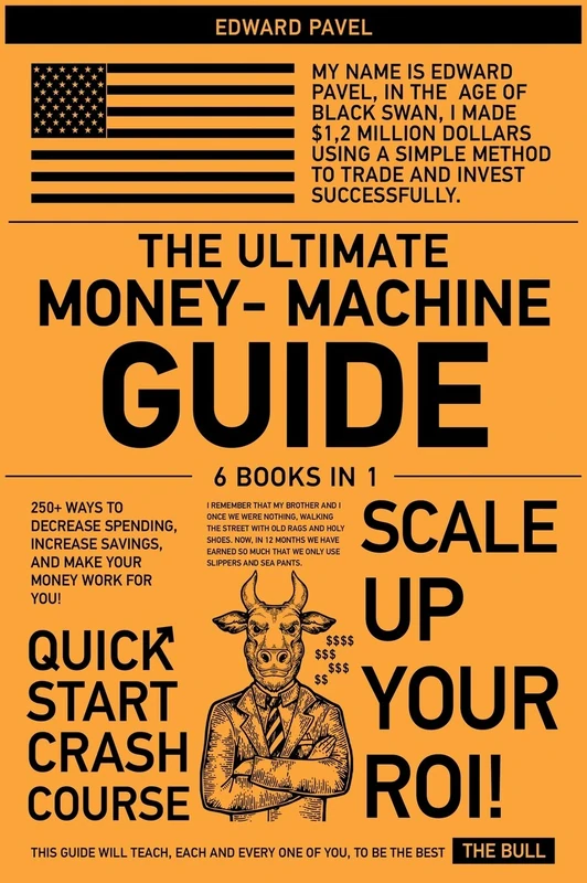 The Ultimate Money-Machine Guide [6 in 1]: 250+ Ways to Decrease Spending, Increase Savings, and Make Your Money Work for You!