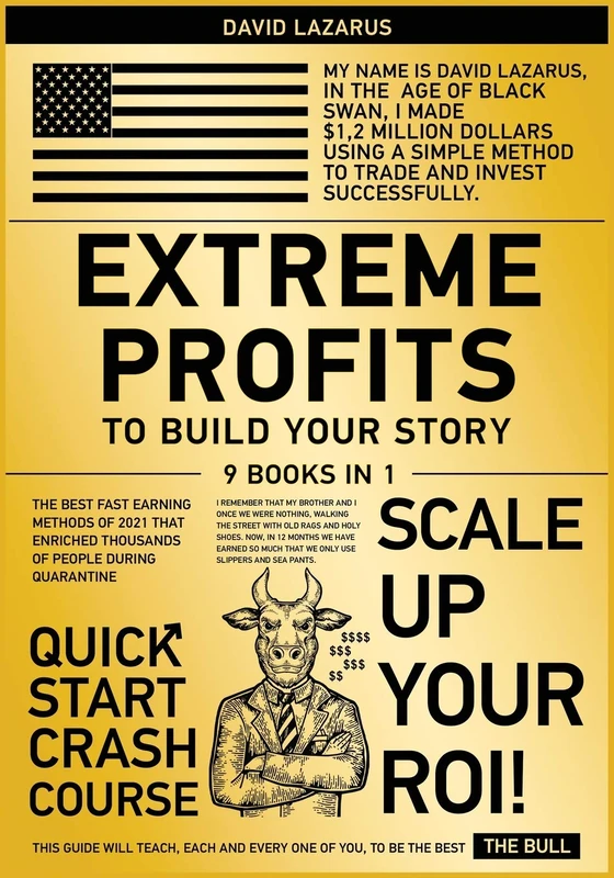 Extreme Profits to Build Your Story [9 in 1]: The Best Fast Earning Methods of 2021 that Enriched Thousands of People During Quarantine - Image 1
