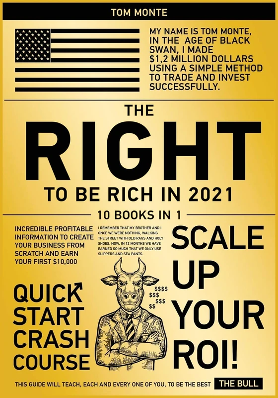 The Right to Be Rich in 2021 [10 in 1]: Incredible Profitable Information to Create Your Business from Scratch and Earn Your First $10,000