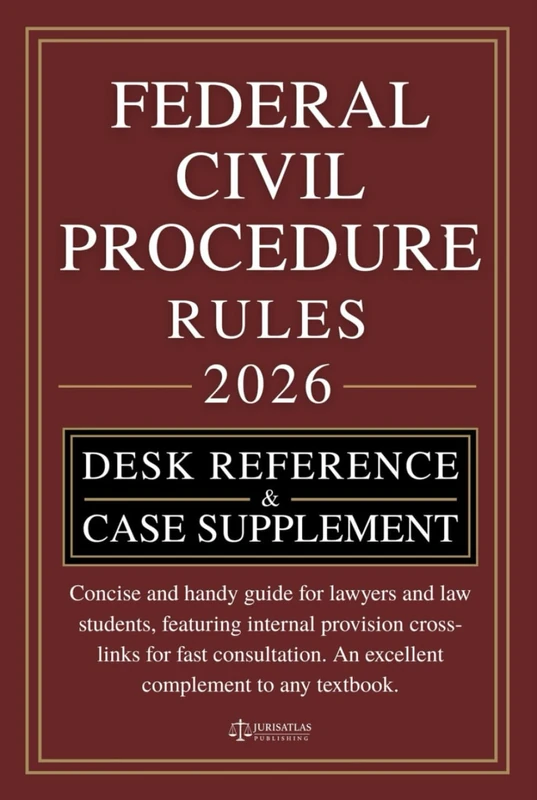 FEDERAL RULES OF CIVIL PROCEDURE: DESK REFERENCE & CASE SUPPLEMENT: Concise and handy guide for lawyers and law students, featuring internal provision cross-links for fast consultation