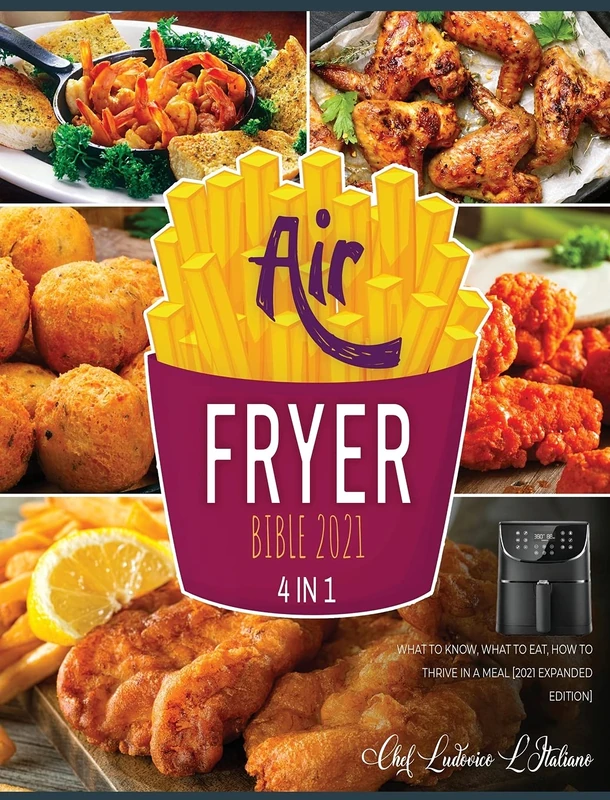 Air Fryer Bible 2021 [4 Books in 1]: What to Know, What to Eat, How to Thrive in a Meal [2021 Expanded Edition] - Image 1
