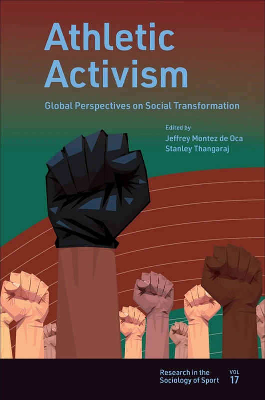 Athletic Activism: Global Perspectives on Social Transformation: 17 (Research in the Sociology of Sport, 17)