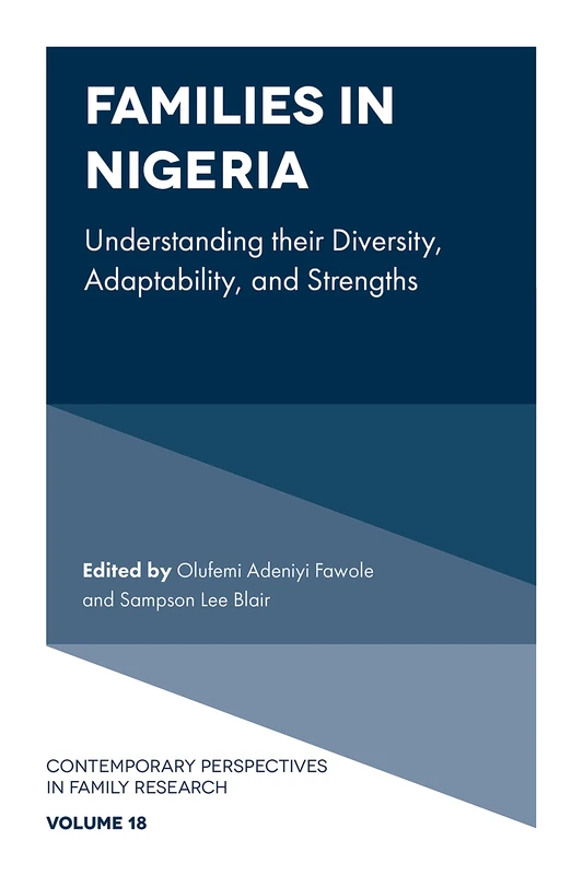 Families in Nigeria: Understanding their Diversity, Adaptability, and Strengths: 18 (Contemporary Perspectives in Family Research, 18)