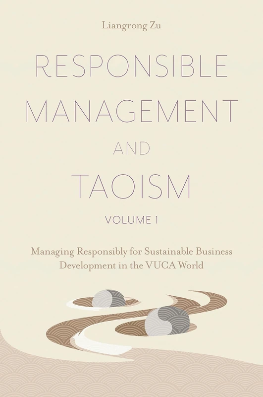 Responsible Management and Taoism, Volume 1: Managing Responsibly for Sustainable Business Development in the VUCA World - Image 1