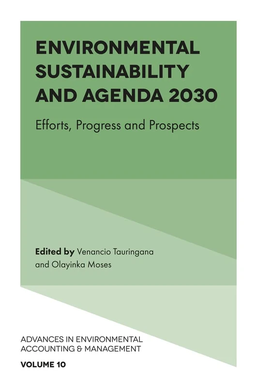 Environmental Sustainability and Agenda 2030: Efforts, Progress and Prospects: 10 (Advances in Environmental Accounting & Management, 10) - Image 1