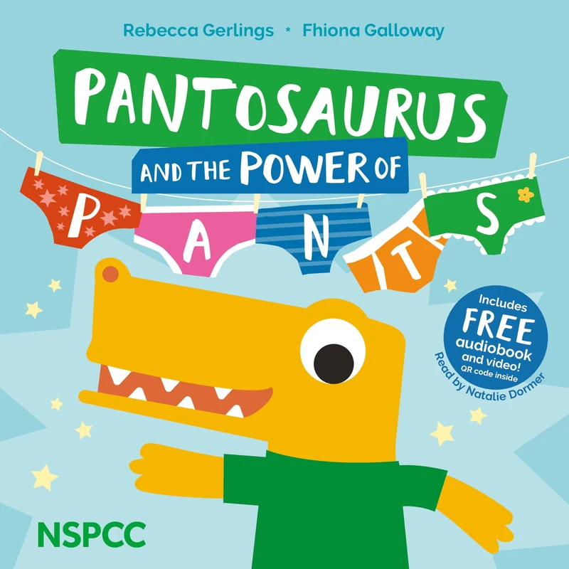 Pantosaurus and the Power of Pants: Official NSPCC Picture Book for Kids about Personal Safety, Privacy, Consent and Care Ages 3-6