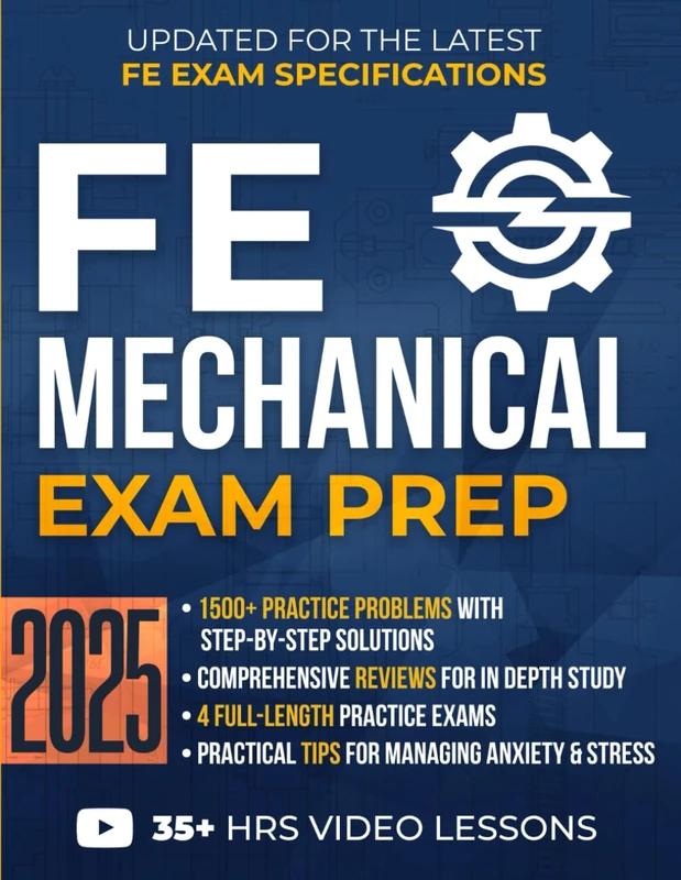 FE Mechanical Exam Prep: The All-In-One Study Guide with 1500+ Practice Problems, Detailed Solutions, In-Depth Reviews, and 4 Practice Exams to Pass on Your First Try and Achieve EIT Status