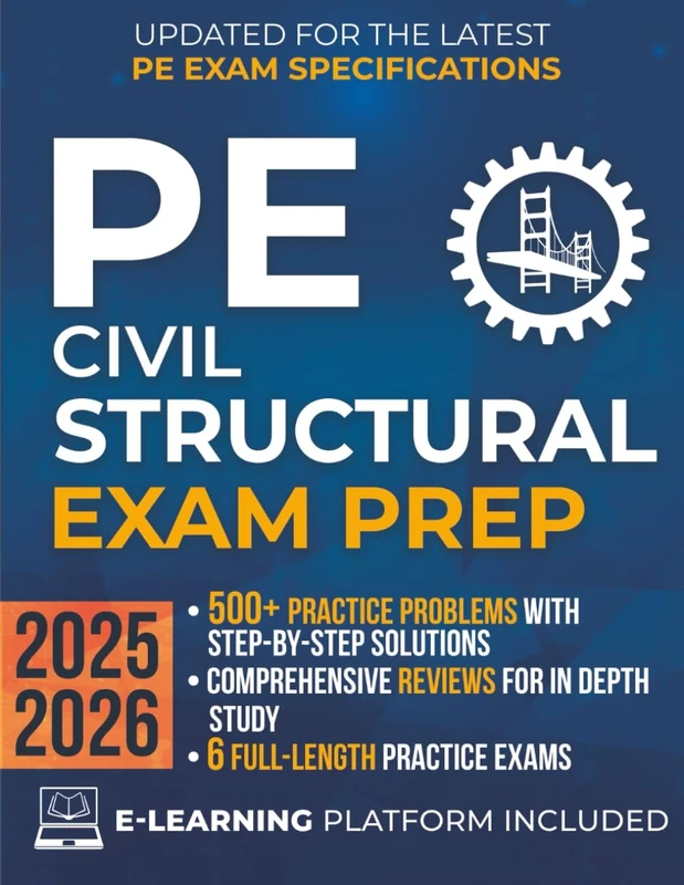 PE Civil Structural Exam Prep: The Most Complete Study Guide with Practice Problems, Step-by-Step Solutions, In-Depth Reviews & Full Exams to Get Ready in No Time and Pass with Confidence