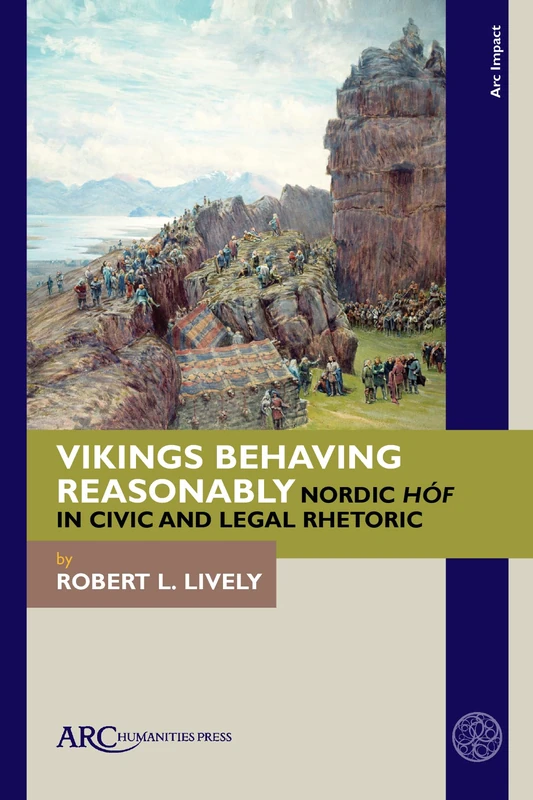 Vikings Behaving Reasonably: Nordic Hóf in Civic and Legal Rhetoric (ARC Impact)