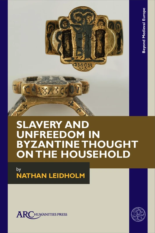 ARC Humanities Press - Slavery and Unfreedom in Byzantine Thought