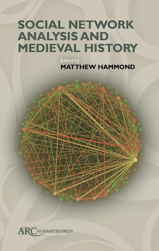 Social Network Analysis and Medieval History (ARC Companions)