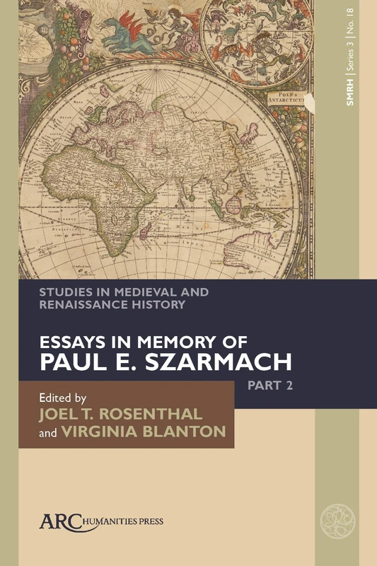 Studies in Medieval and Renaissance History, series 3, volume 18: Essays in Memory of Paul E. Szarmach, part 2 (Studies in Medieval and Renaissance History 2024, ser. 3, no. 18)