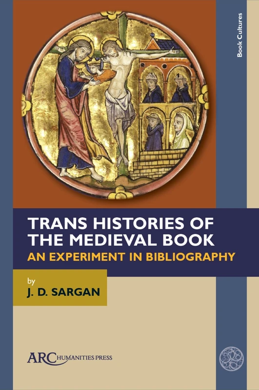 Trans Histories of the Medieval Book: An Experiment in Bibliography (Book Cultures)