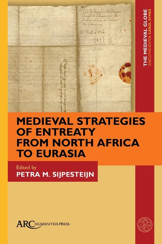 Medieval Strategies of Entreaty from North Africa to Eurasia (Medieval Globe Books)