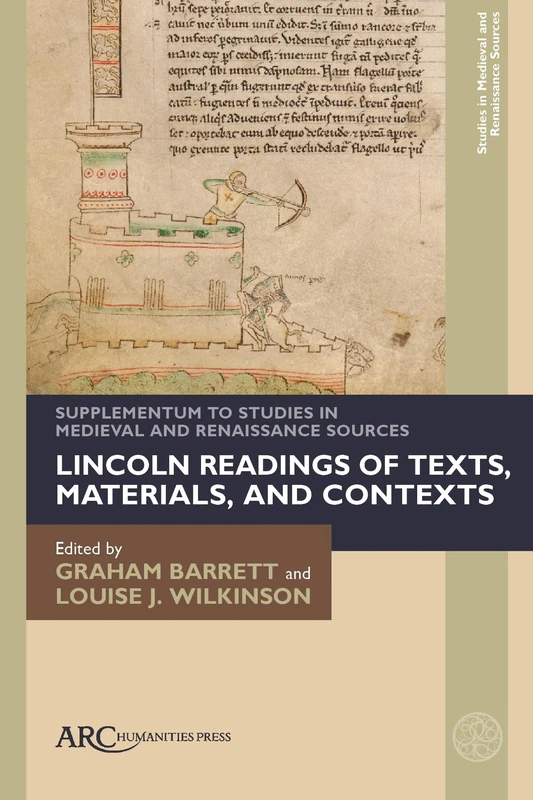 Lincoln Readings of Texts, Materials, and Contexts: Supplementum to Studies in Medieval and Renaissance Sources (Studies in Medieval and Renaissance Sources Supplementa)