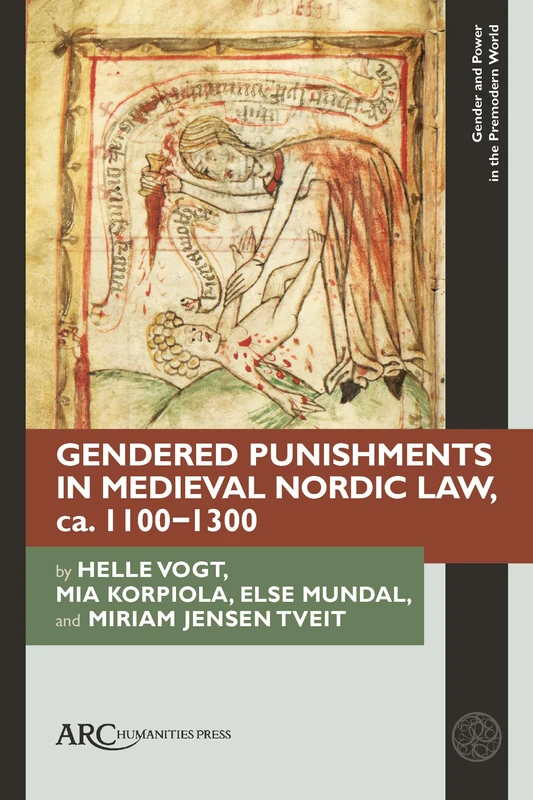 Gendered Punishments in Medieval Nordic Law, ca. 1100–1300 (Gender and Power in the Premodern World)