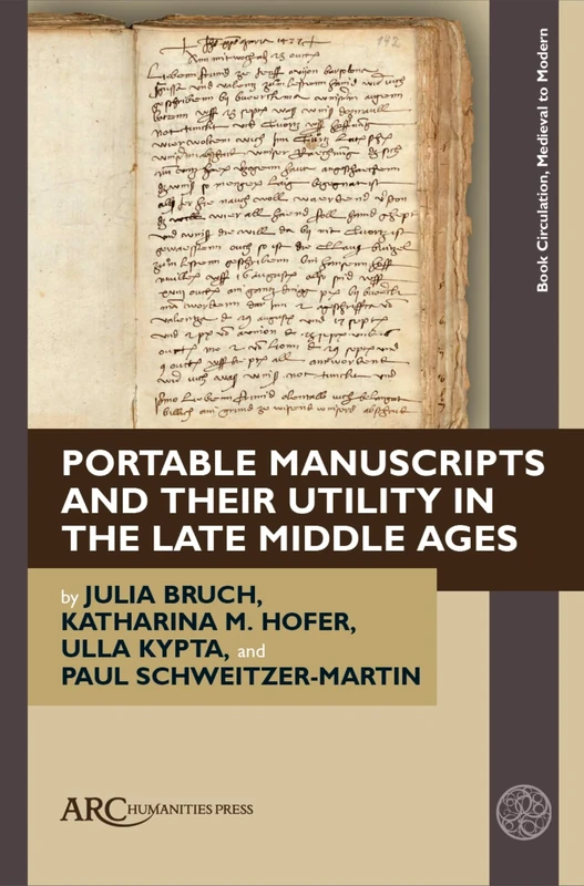 Portable Manuscripts and Their Utility in the Late Middle Ages (Book Circulation, Medieval to Modern)