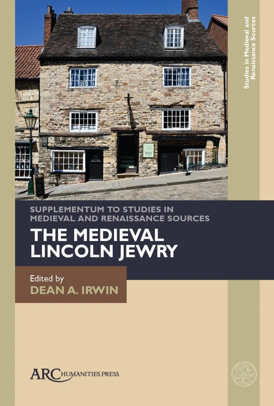 The Medieval Lincoln Jewry (Studies in Medieval and Renaissance Sources Supplementa)