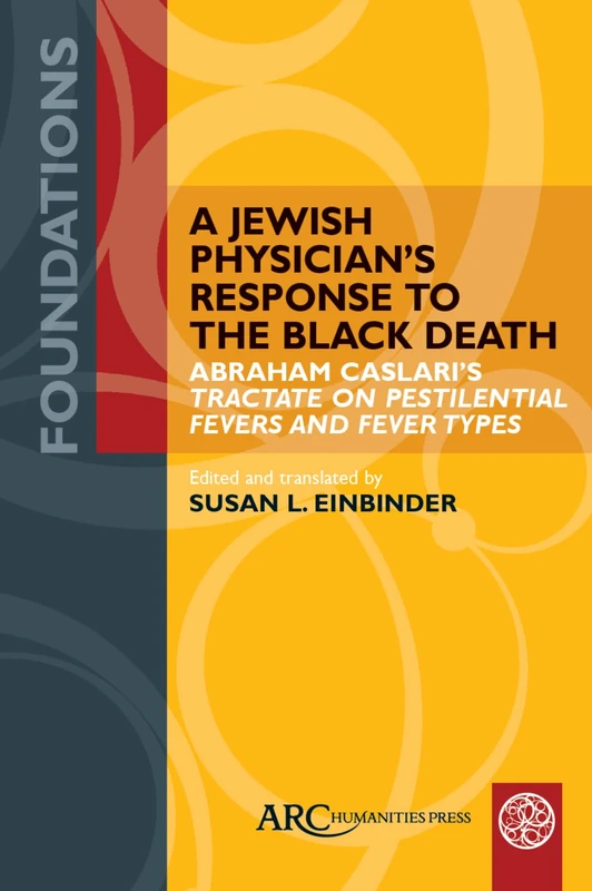 A Jewish Physician’s Response to the Black Death: Abraham Caslari’s "Tractate on Pestilential Fevers and Fever Types" (Foundations) - Image 1