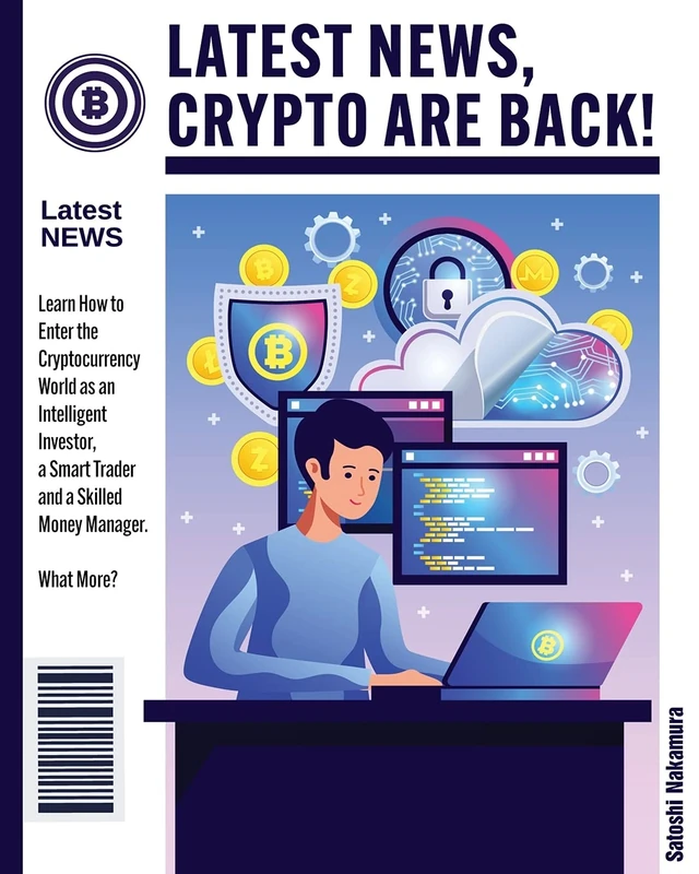 Latest News, Crypto Are Back!: Learn How to Enter the Cryptocurrency World as an Intelligent Investor, a Smart Trader and a Skilled Money Manager. What More? - Image 1
