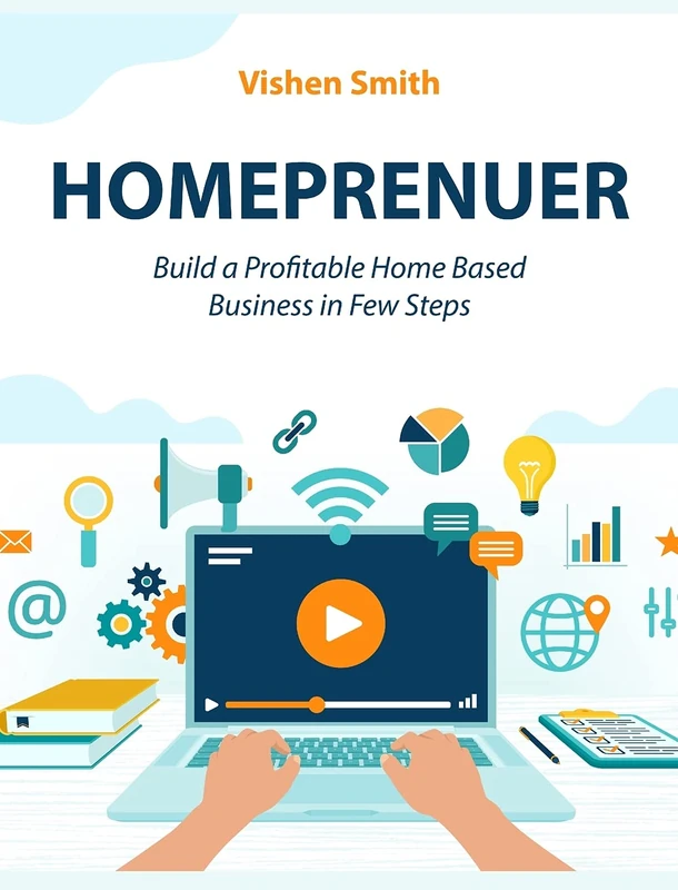 Homeprenuer: Build a Profitable Home Based Business in Few Steps