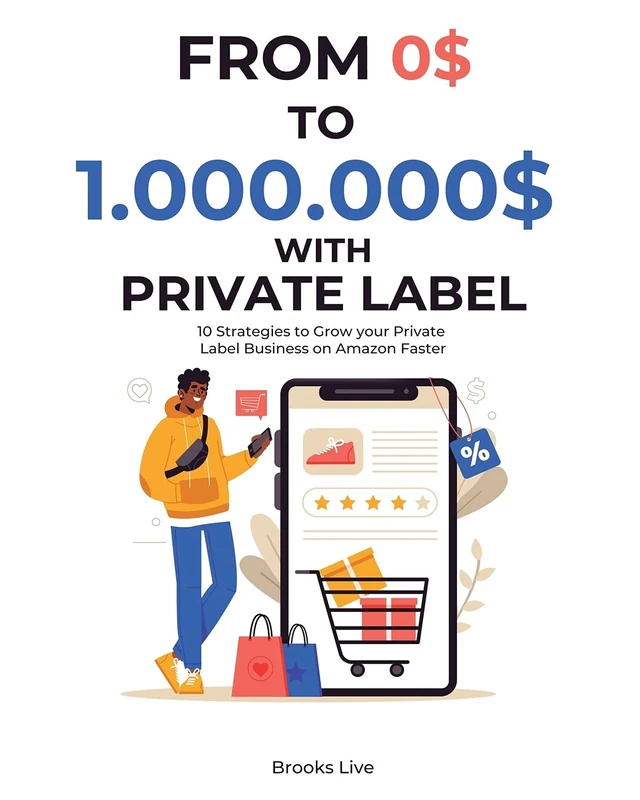 From 0$ to 1.000.000$ with Private Label: 10 Strategies to Grow your Private Label Business on Amazon Faster