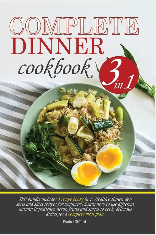 Complete Dinner Cookbook - 3-in-1 Healthy Recipes Bundle