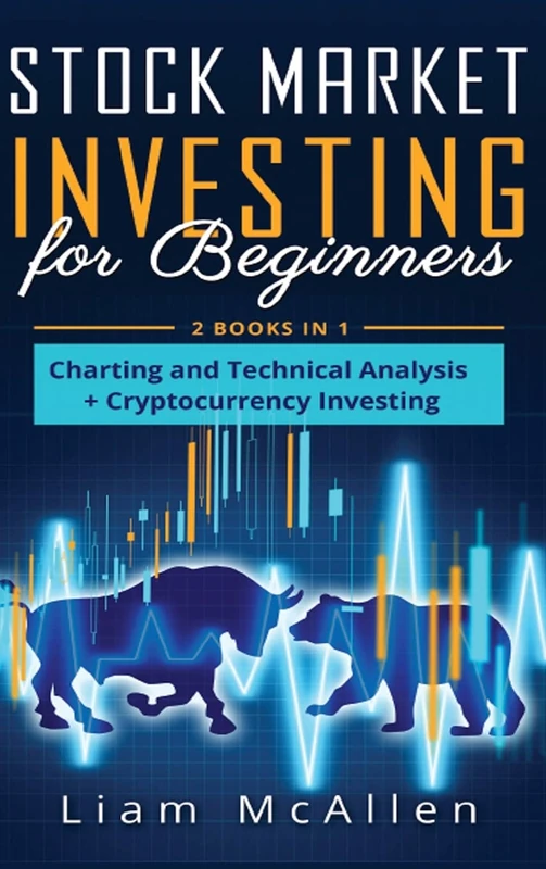 Stock Market Investing for Beginners: 2 Books in 1, Charting and Technical Analysis+ Cryptocurrency Investing
